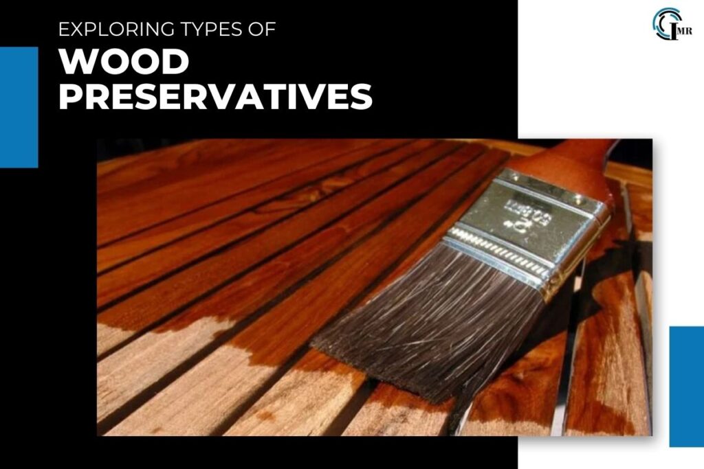 Exploring Types of Wood Preservatives