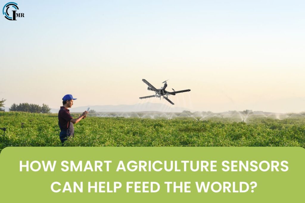 How Smart Agriculture Sensors Can Help Feed the World?