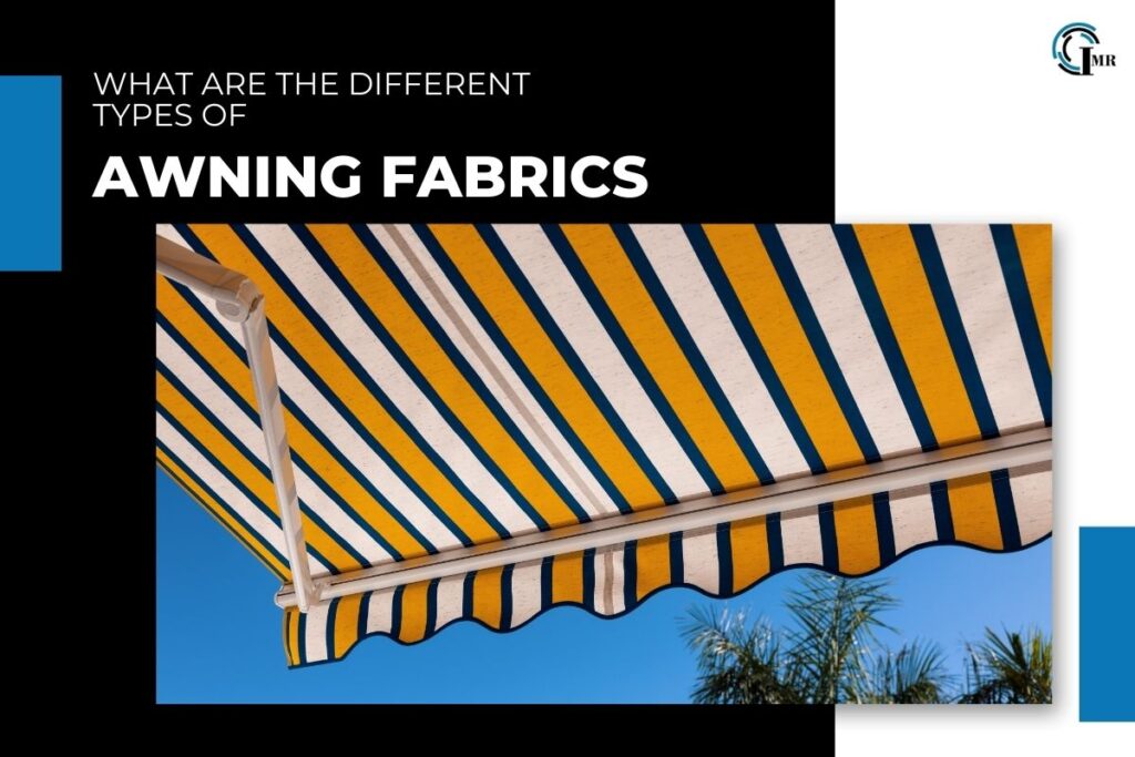 What Are The Different Types Of Awning Fabrics