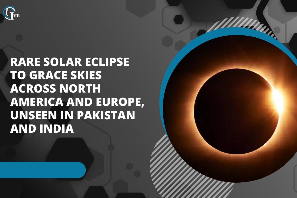 Rare Solar Eclipse Dazzles North America and Europe, Misses Pakistan and India | Insider Market Research