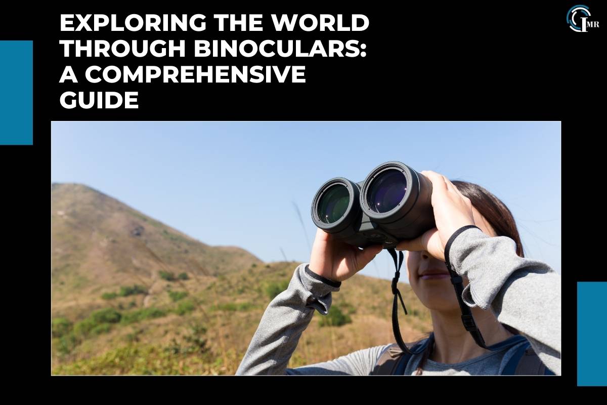 Binoculars: History, Evolution, Types And Applications | Insider Market Research