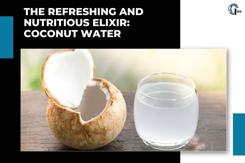 The Refreshing and Nutritious Elixir: Coconut Water