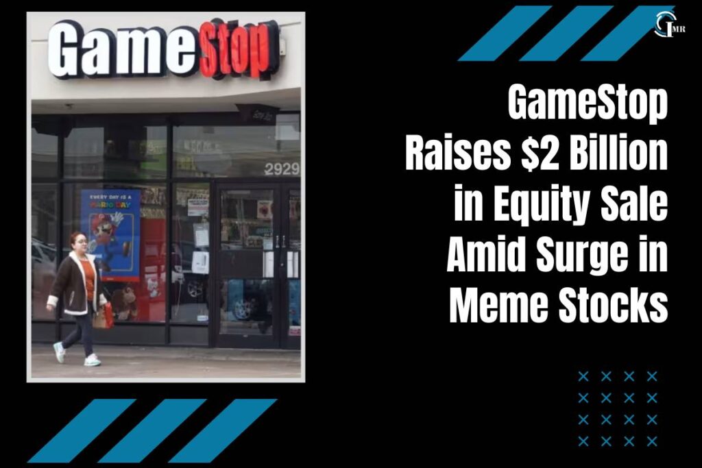 GameStop Raises $2 Billion in Equity Sale Amid Surge in Meme Stocks