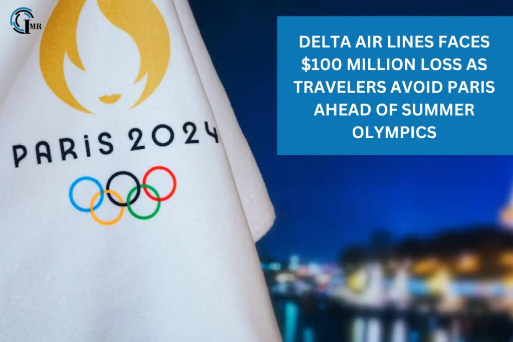 Delta Air Lines Faces $100 Million Loss as Travelers Avoid Paris Ahead of Summer Olympics