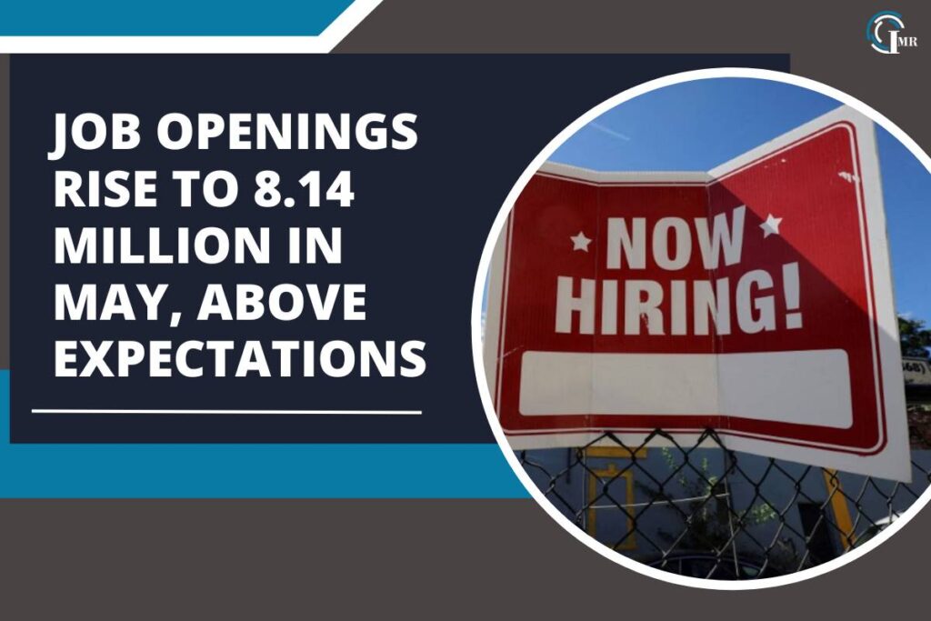 Job Openings Rise to 8.14 Million in May, Above Expectations