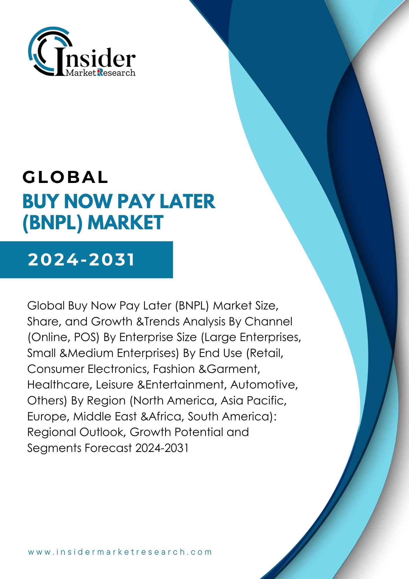 Buy Now Pay Later (BNPL) Market Size, Demand & Forecast By 2031 | Insider Market Research