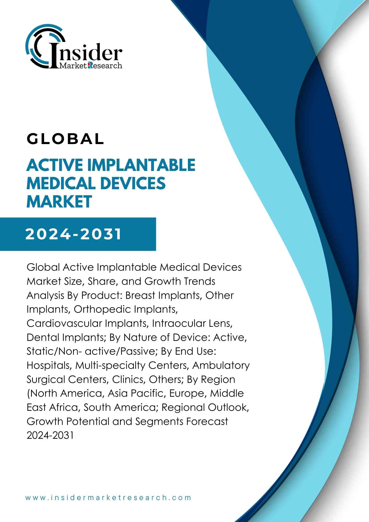 Global Active Implantable Medical Devices Market Size, Share, and Growth & Trends Analysis By Product: Breast Implants, Other Implants, Orthopedic Implants, Cardiovascular Implants, Intraocular Lens, Dental Implants; By Nature of Device: Active, Static/Non-active/Passive; By End Use: Hospitals, Multi-specialty Centers, Ambulatory Surgical Centers, Clinics, Others; By Region (North America, Asia Pacific, Europe, Middle East & Africa, South America; Regional  Outlook, Growth Potential and Segments Forecast 2024-2031