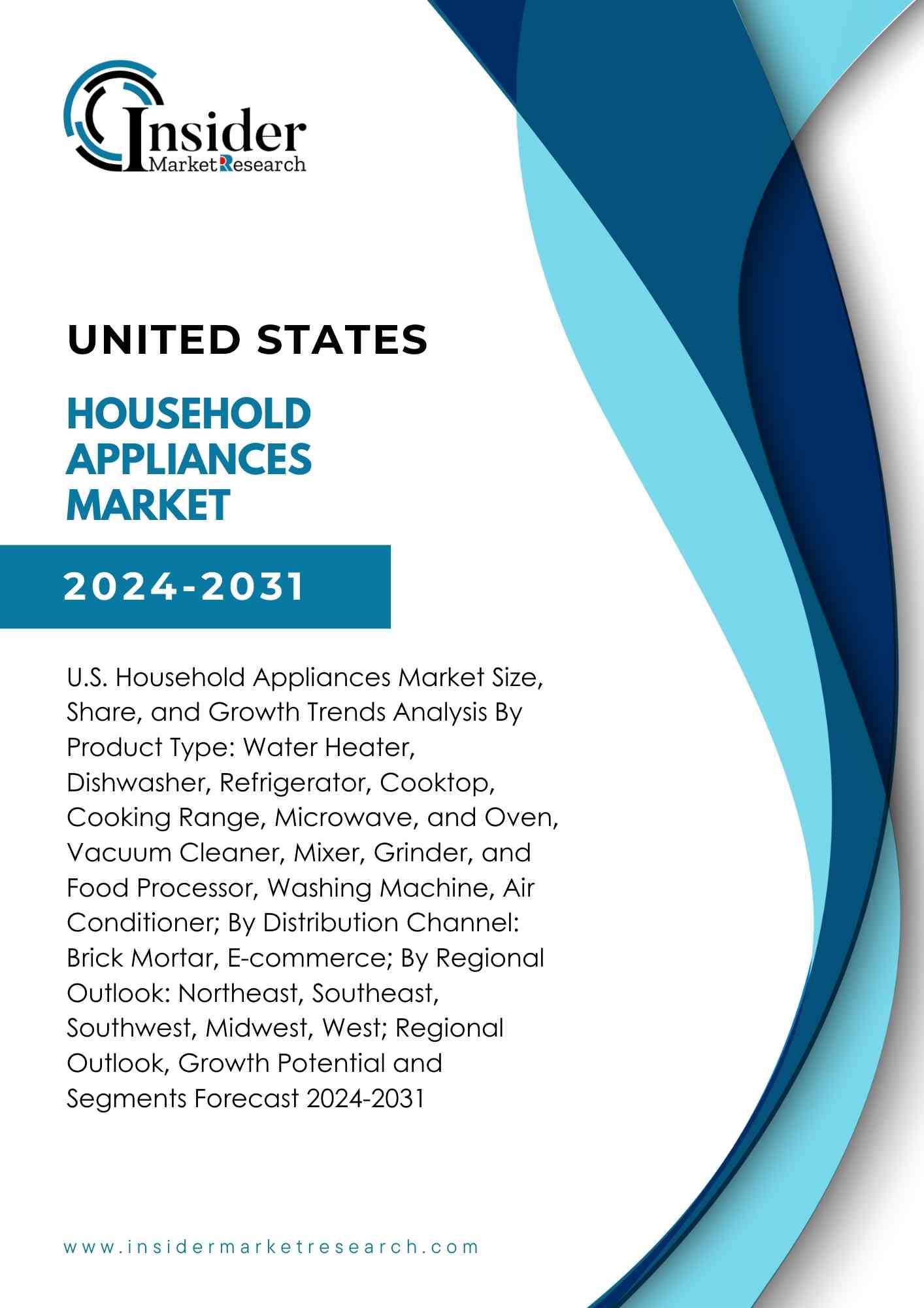 U.S. Household Appliances Market Size, Share, and Growth & Trends Analysis By Product Type: Water Heater, Dishwasher, Refrigerator, Cooktop, Cooking Range, Microwave, and Oven, Vacuum Cleaner, Mixer, Grinder, and Food Processor, Washing Machine, Air Conditioner; By Distribution Channel: Brick & Mortar, E-commerce; By Regional Outlook: Northeast, Southeast, Southwest, Midwest, West; Regional   Outlook, Growth Potential and Segments Forecast 2024-2031